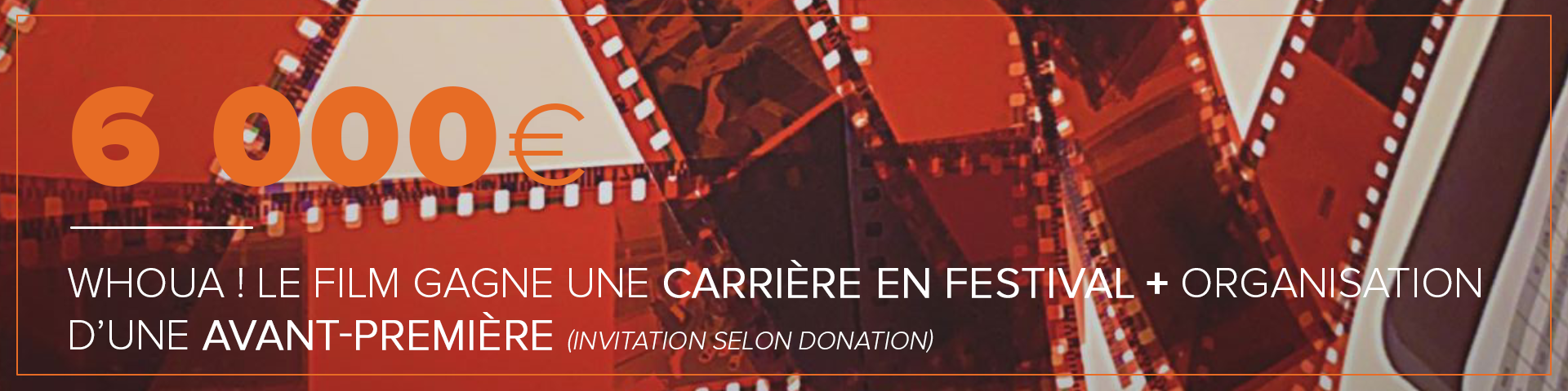 6 000€ whoua ! le film gagne une carrière en festival + oragnisation d'une avant-première (invitation selon donation)