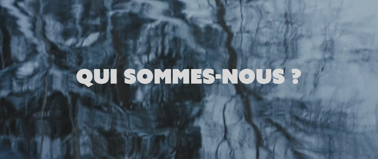 QUI SOMMES-NOUS ?